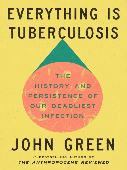 Title details for Everything Is Tuberculosis by John Green - Wait list